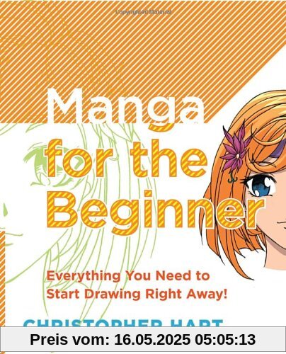 Manga for the Beginner: Everything you Need to Start Drawing Right Away! Manga for the Beginner: Everything you Need to Start Drawing Right Away!