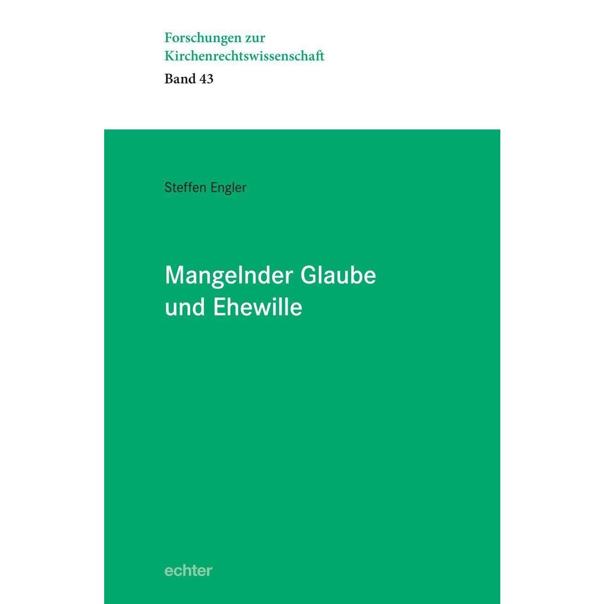 Mangelnder Glaube und Ehewille Mangelnder Glaube und Ehewille von Echter Verlag GmbH