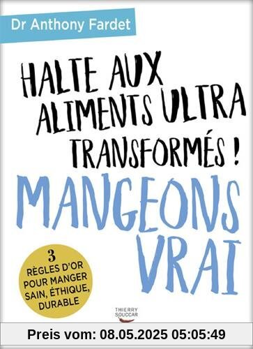 Mangeons vrai : Halte aux aliments ultra transformés !
