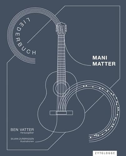 Mani Matter Liederbuch: mit Illustrationen von Silvan Zurbriggen Mani Matter Liederbuch: mit Illustrationen von Silvan Zurbriggen