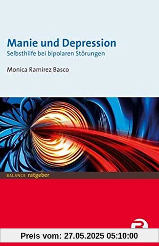 Manie und Depression: Selbsthilfe bei bipolaren Störungen (BALANCE Ratgeber)