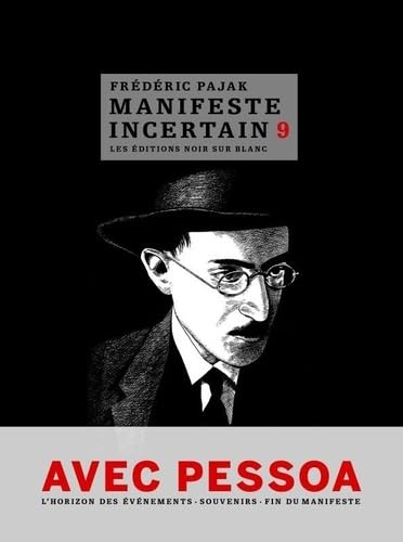 Manifeste incertain T9: Avec pessoa, souvenirs, issue de secours, fin du manifeste (9)