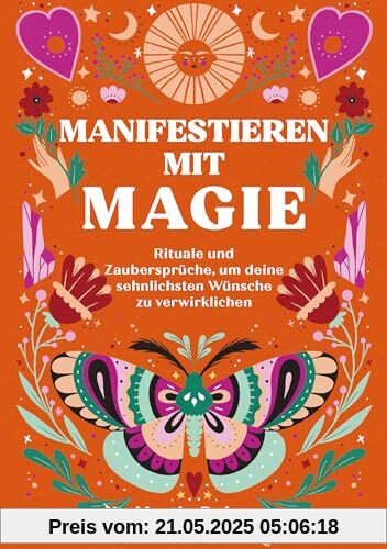 Manifestieren mit Magie: Rituale und Zaubersprüche, um deine sehnlichsten Wünsche zu verwirklichen Manifestieren mit Magie: Rituale und Zaubersprüche, um deine sehnlichsten Wünsche zu verwirklichen