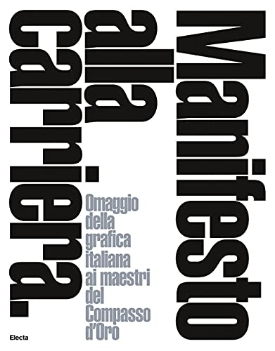Manifesto alla carriera. Omaggio della grafica italiana ai maestri del Compasso d'Oro-A tribute by Italian graphics to the Compasso d'Oro masters. Ediz. bilingue (I moderni e i contemporanei) von Electa