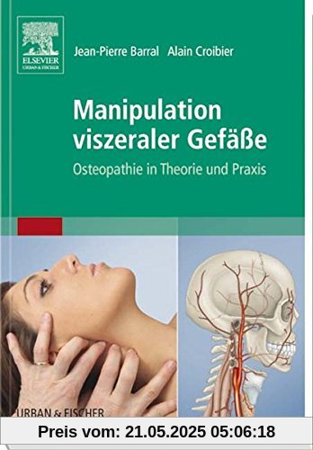 Manipulation viszeraler Gefäße: Osteopathie in Theorie und Praxis