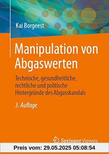 Manipulation von Abgaswerten: Technische, gesundheitliche, rechtliche und politische Hintergründe des Abgasskandals