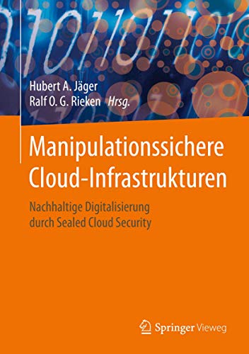 Manipulationssichere Cloud-Infrastrukturen: Nachhaltige Digitalisierung durch Sealed Cloud Security
