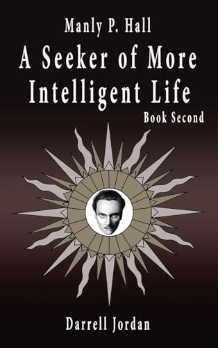 Manly P. Hall A Seeker of More Intelligent Life - Book Second von Athenaia, LLC