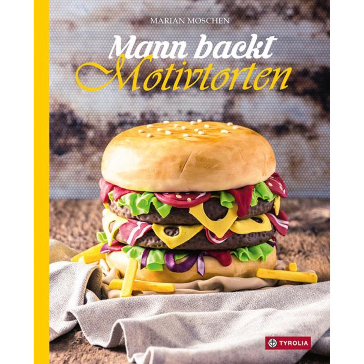 Mann backt Motivtorten Mann backt Motivtorten von Tyrolia Verlagsanstalt Gm
