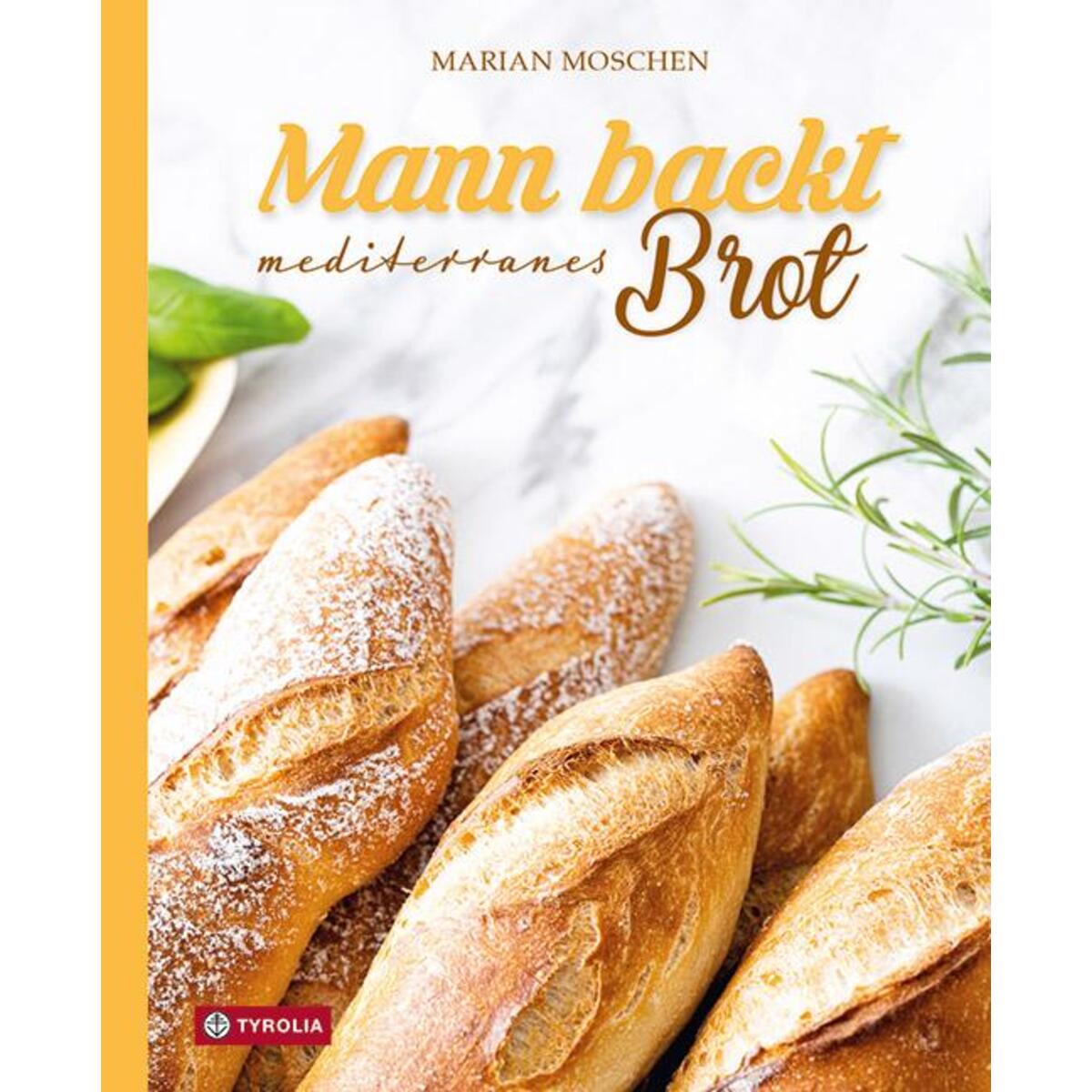 Mann backt mediterranes Brot Mann backt mediterranes Brot von Tyrolia Verlagsanstalt Gm