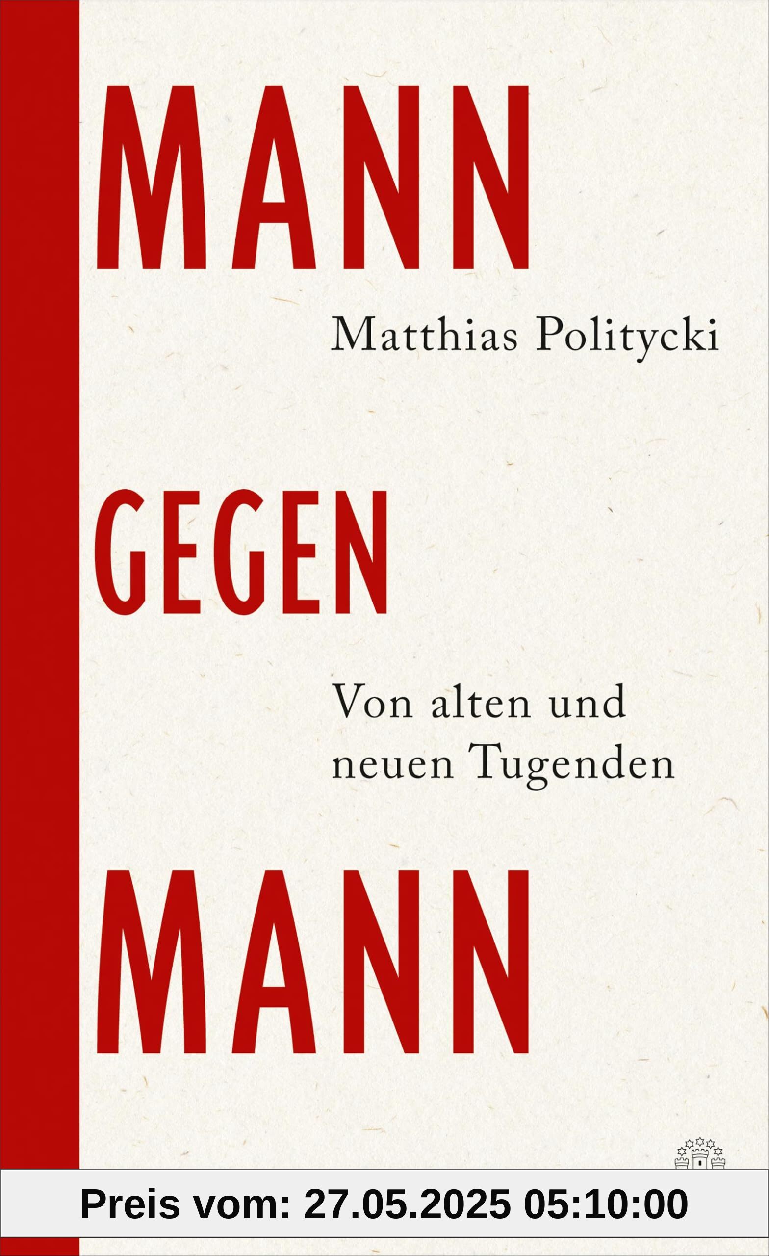 Mann gegen Mann: Von alten und neuen Tugenden | »Eine gelehrte Auseinandersetzung mit den Männlichkeitskonzepten der Schriftsteller Jorge Luis Borges und Ernest Hemingway.« DER SPIEGEL