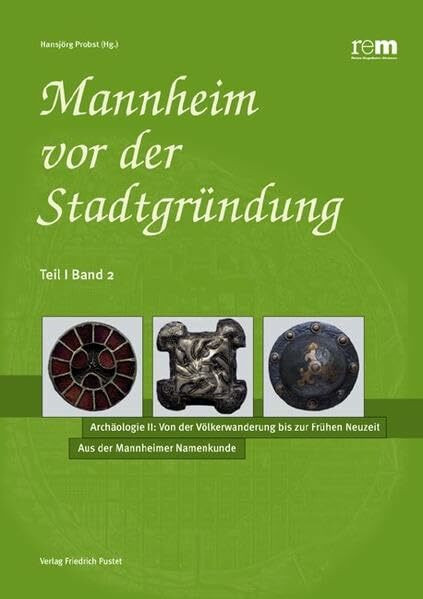 Mannheim vor der Stadtgründung / Teil I, Band 1: Die Frankenzeit: Der archäologische Befund. A...
