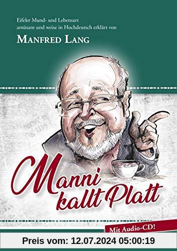 Manni kallt Platt: Eifeler Mund- und Lebensart amüsant und weise in Hochdeutsch erklärt von Manfred Lang (Edition Eyfalia)
