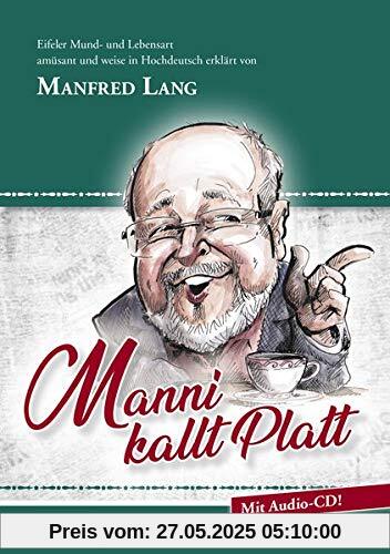 Manni kallt Platt: Eifeler Mund- und Lebensart amüsant und weise in Hochdeutsch erklärt von Manfred Lang (Edition Eyfalia)