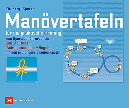 Manövertafeln: Alles für die praktische Prüfung SBF Binnen und SBF See von Delius Klasing Vlg GmbH