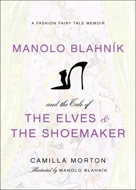 Manolo Blahnik and the Tale of the Elves and the Shoemaker Manolo Blahnik and the Tale of the Elves and the Shoemaker