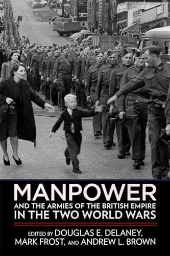 Manpower and the Armies of the British Empire in the Two World Wars von Cornell University Press
