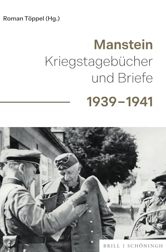 Manstein: Kriegstagebücher und Briefe 1939–1941 Manstein: Kriegstagebücher und Briefe 1939–1941 von Brill | Schöningh