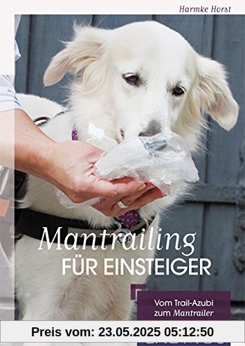 Mantrailing für Einsteiger: Vom Trail-Azubi zum Mantrailer