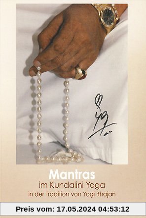 Mantras im Kundalini Yoga: In der Tradition von Yogi Bhajan, zusammengestellt von Sat Hari Singh