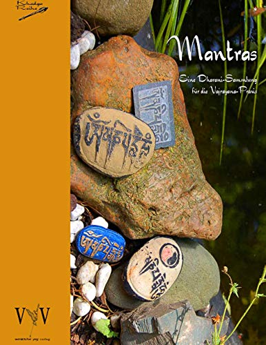 Mantras: Eine Dharani-Sammlung für die Vajrayana-Praxis