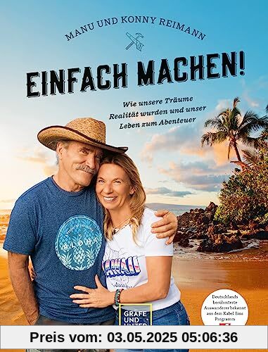 Manu und Konny Reimann: Einfach machen: Wie unsere Träume Realität wurden und unser Leben zum Abenteuer (Edition Memoire)