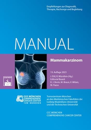 Manual Mammakarzinom: Empfehlungen zur Diagnostik, Therapie, Nachsorge und Begleitung (Manuale des Tumorzentrums München)