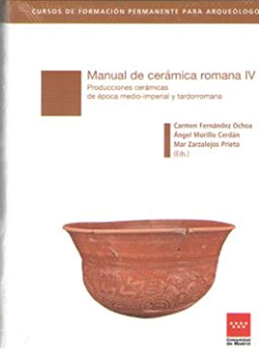Manual de cerámica romana IV: Producciones cerámicas de época medio-imperial y tardorromana von Comunidad de Madrid. Publicaciones Oficiales