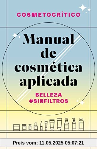 Manual de cosmética aplicada: Belleza #SinFiltros (Prácticos)