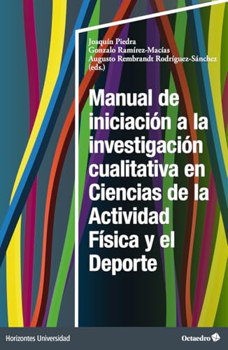 Manual de iniciación a la investigación cualitativa en Ciencias de la Actividad Física y el Deporte (Horizontes Universidad) von Editorial Octaedro, S.L.