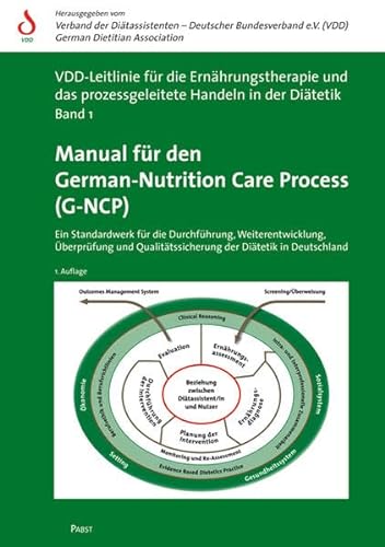 Manual für den German-Nutrition Care Process (G-NCP): Ein Standardwerk für die Durchführung, Weiterentwicklung, Überprüfung und Qualitätssicherung der ... das prozessgeleitete Handeln in der Diätetik)