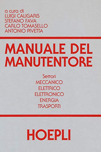 Manuale del manutentore. Per gli Ist. tecnici industriali von Hoepli