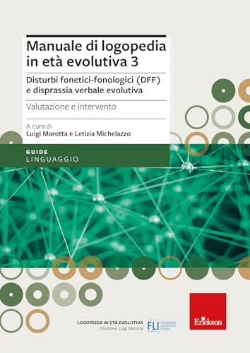 Manuale di logopedia in età evolutiva. Disturbi fonetici-fonologici (DFF) e disprassia verbale evolutiva. Valutazione e intervento (Vol. 3) (Le guide Erickson) von Erickson