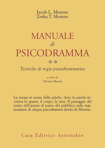 Manuale di psicodramma. Tecniche di regia psicodrammatica (Vol. 2) (Psiche e coscienza)