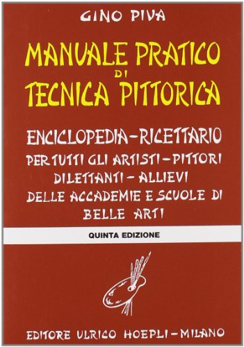Manuale pratico di tecnica pittorica (Tecniche artistiche)