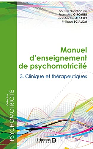 Manuel d'enseignement de psychomotricité - Tome 3 : Clinique et thérapeutique: Tome 3, Clinique et thérapeutiques von De Boeck Supérieur