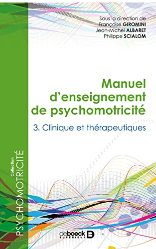 Manuel d'enseignement de psychomotricité - Tome 3 : Clinique et thérapeutique: Tome 3, Clinique et thérapeutiques