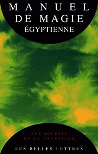 Manuel de Magie Egyptienne: Le papyrus magique de Paris (Aux Sources De La Tradition, Band 7)