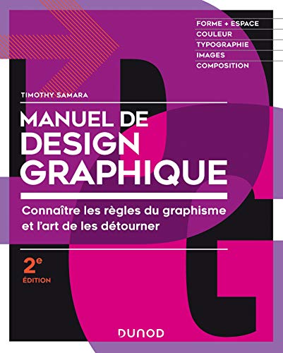 Manuel de design graphique - 2e éd. - Forme et espace, couleur, typo, images, composition: Forme et espace, couleur, typo, images, composition