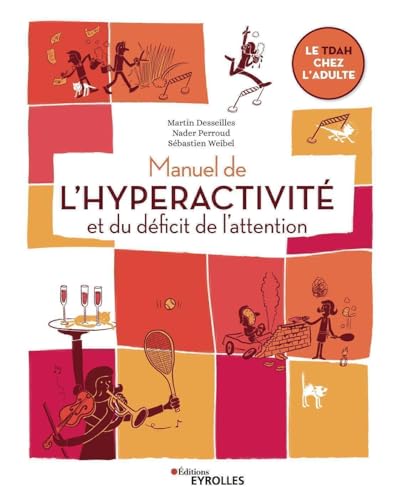 Manuel de l'hyperactivité et du déficit de l'attention: Le TDAH chez l'adulte von EYROLLES