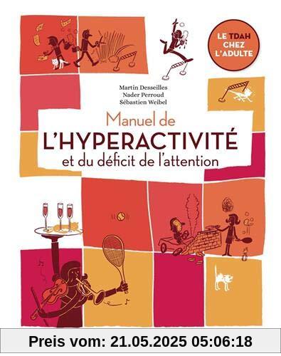 Manuel de l'hyperactivité et du déficit de l'attention: Le TDAH chez l'adulte (Les manuels de développement personnel)