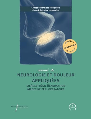 Manuel de neurologie et douleur appliquées en anesthésie réanimation et médecine péri-opératoire Manuel de neurologie et douleur appliquées en anesthésie réanimation et médecine péri-opératoire