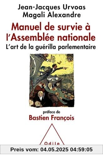 Manuel de survie à l'Assemblée nationale : L'art de la guérilla parlementaire