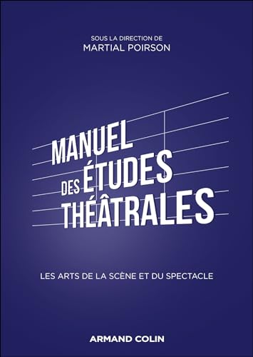 Manuel des études théâtrales: Les arts de la scène et du spectacle von ARMAND COLIN
