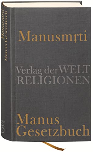 Manusmrti - Manus Gesetzbuch: Aus dem Sanskrit übersetzt und herausgegeben von Axel Michaels unter Mitarbeit von Anand Mishra von Verlag der Weltreligionen