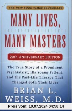 Many Lives, Many Masters: The True Story of a Prominent Psychiatrist, His Young Patient, and the Past-Life Therapy That Changed Both Their Lives