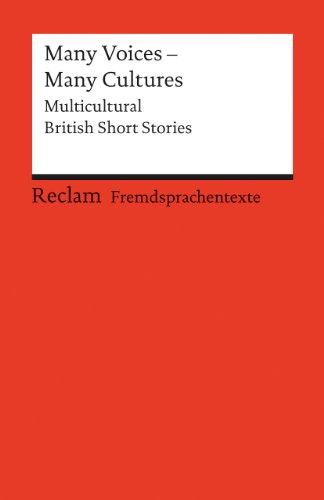Many Voices - Many Cultures. Multicultural British Short Stories. (Fremdsprachentexte): Weltliteratur in Originalversion; englisch (Reclams Universal-Bibliothek)