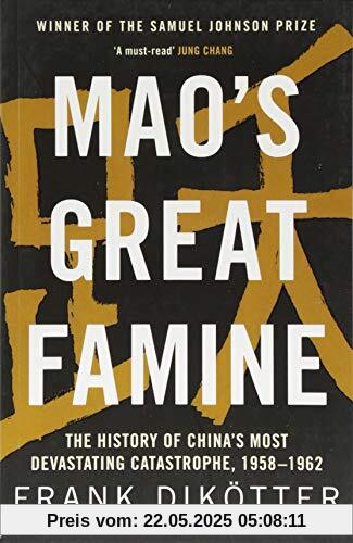 Mao's Great Famine: The History of China's Most Devastating Catastrophe, 1958-62 (Peoples Trilogy 1)