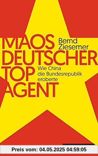 Maos deutscher Topagent: Wie China die Bundesrepublik eroberte