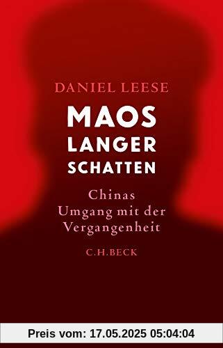 Maos langer Schatten: Chinas Umgang mit der Vergangenheit